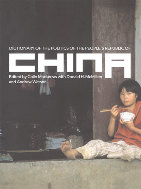 DICTIONARY OF THE POLITICS OF THE PEOPLE'S REPUBLIC OF CHINA