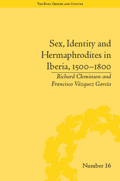 SEX, IDENTITY AND HERMAPHRODITES IN IBERIA, 1500-1800