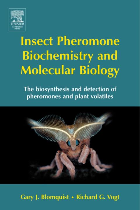 INSECT PHEROMONE BIOCHEMISTRY AND MOLECULAR BIOLOGY: THE BIOSYNTHESIS AND DETECTION OF PHEROMONES AND PLANT VOLATILES