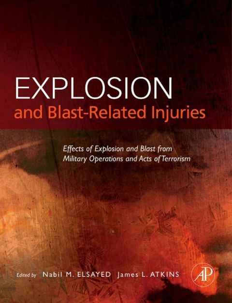 EXPLOSION AND BLAST-RELATED INJURIES: EFFECTS OF EXPLOSION AND BLAST FROM MILITARY OPERATIONS AND ACTS OF TERRORISM