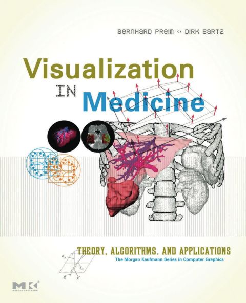 VISUALIZATION IN MEDICINE: THEORY, ALGORITHMS, AND APPLICATIONS