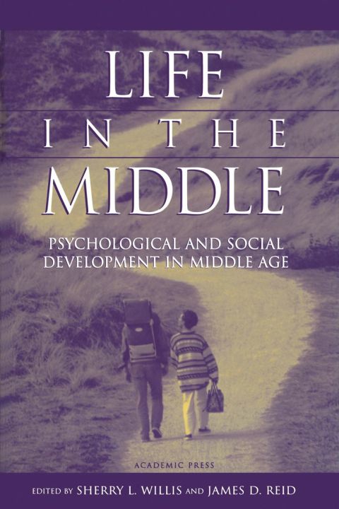 LIFE IN THE MIDDLE: PSYCHOLOGICAL AND SOCIAL DEVELOPMENT IN MIDDLE AGE