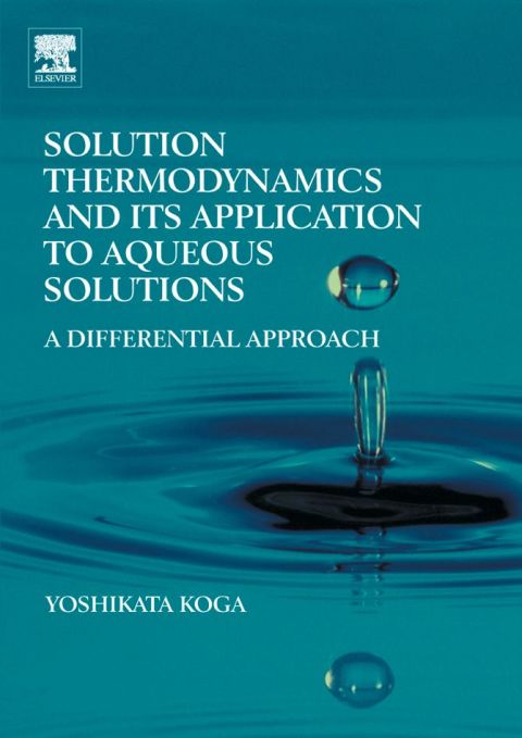 SOLUTION THERMODYNAMICS AND ITS APPLICATION TO AQUEOUS SOLUTIONS: A DIFFERENTIAL APPROACH