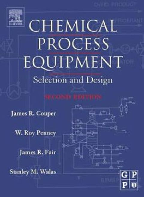 CHEMICAL PROCESS EQUIPMENT: SELECTION AND DESIGN
