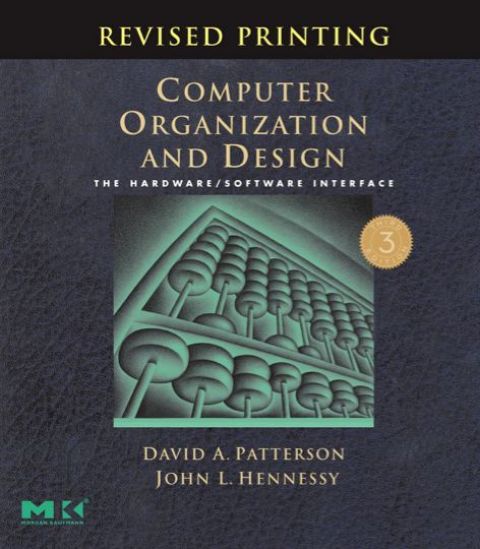 COMPUTER ORGANIZATION AND DESIGN, REVISED PRINTING,: THE HARDWARE/SOFTWARE INTERFACE