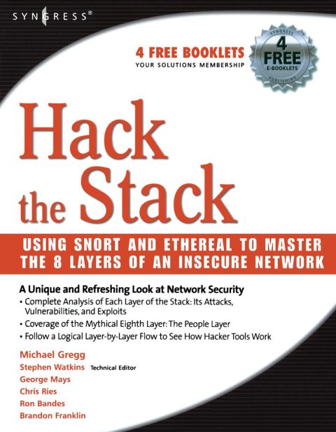 HACK THE STACK: USING SNORT AND ETHEREAL TO MASTER THE 8 LAYERS OF AN INSECURE NETWORK