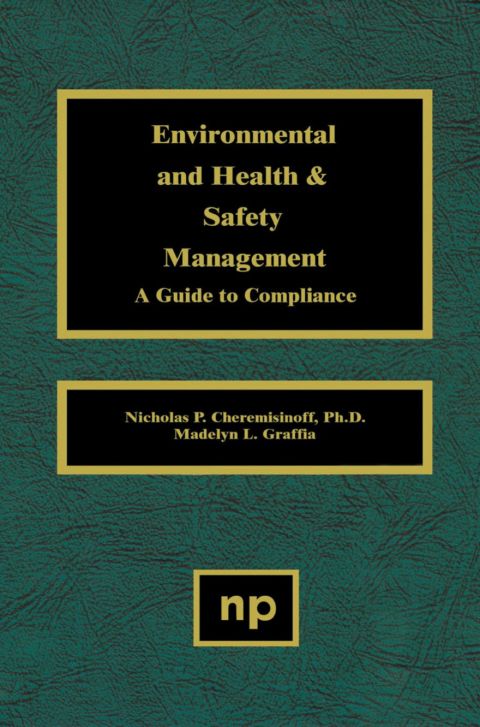 ENVIRONMENTAL AND HEALTH AND SAFETY MANAGEMENT: A GUIDE TO COMPLIANCE