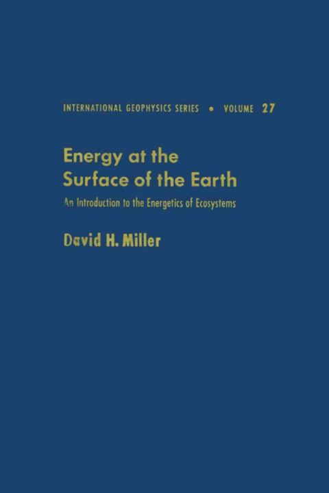 ENERGY AT THE SURFACE OF THE EARTH : AN INTRODUCTION TO THE ENERGETICS OF ECOSYSTEMS: AN INTRODUCTION TO THE ENERGETICS OF ECOSYSTEMS