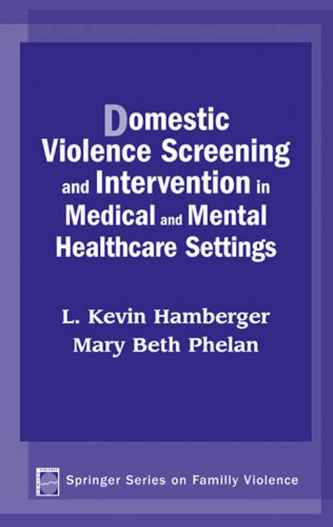 DOMESTIC VIOLENCE SCREENING AND INTERVENTION IN MEDICAL AND MENTAL HEALTHCARE SETTINGS
