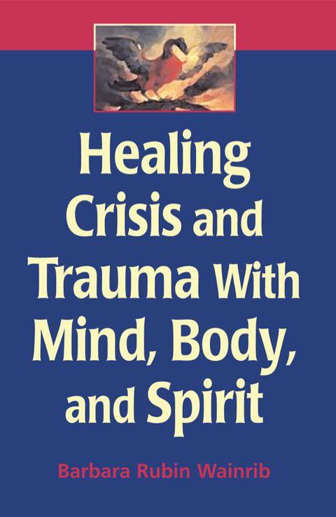HEALING CRISIS AND TRAUMA WITH MIND, BODY, AND SPIRIT
