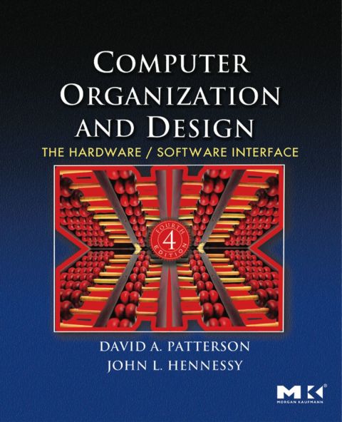 COMPUTER ORGANIZATION AND DESIGN:  THE HARDWARE/SOFTWARE INTERFACE