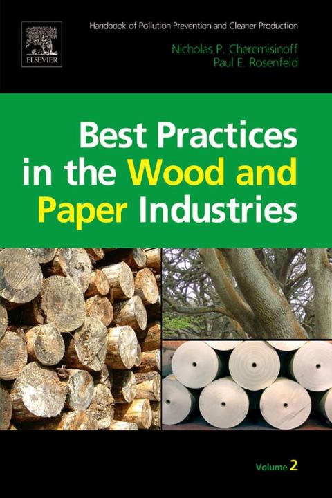 HANDBOOK OF POLLUTION PREVENTION AND CLEANER PRODUCTION VOL. 2: BEST PRACTICES IN THE WOOD AND PAPER INDUSTRIES: BEST PRACTICES IN THE WOOD AND PAPER INDUSTRIES