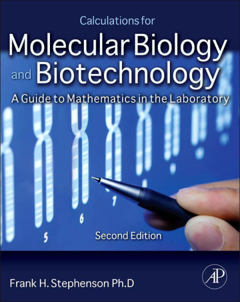 CALCULATIONS FOR MOLECULAR BIOLOGY AND BIOTECHNOLOGY