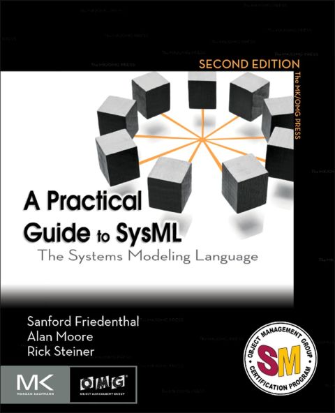 A PRACTICAL GUIDE TO SYSML: THE SYSTEMS MODELING LANGUAGE