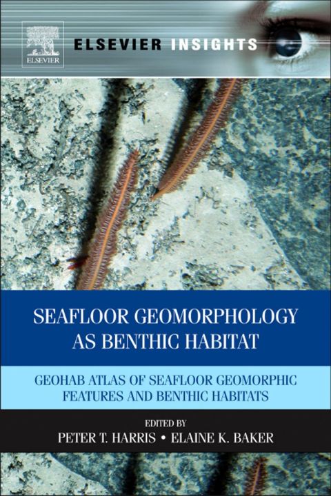SEAFLOOR GEOMORPHOLOGY AS BENTHIC HABITAT: GEOHAB ATLAS OF SEAFLOOR GEOMORPHIC FEATURES AND BENTHIC HABITATS