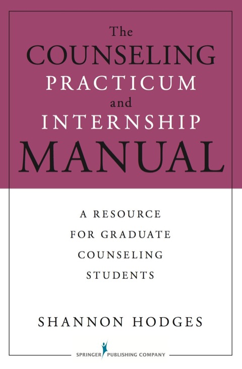 THE COUNSELING PRACTICUM AND INTERNSHIP MANUAL