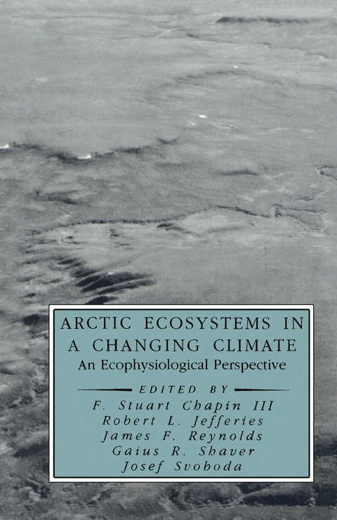 ARCTIC ECOSYSTEMS IN A CHANGING CLIMATE: AN ECOPHYSIOLOGICAL PERSPECTIVE