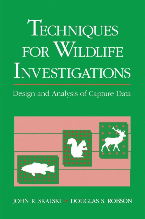 TECHNIQUES IN WILDLIFE INVESTIGATIONS: DESIGN AND ANALYSIS OF CAPTURE DATA