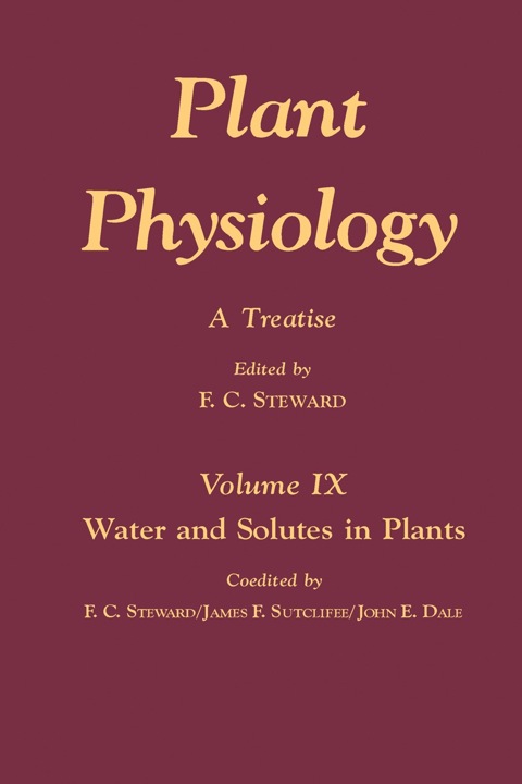 PLANT PHYSIOLOGY 9: A TREATISE: WATER AND SOLUTES IN PLANTS