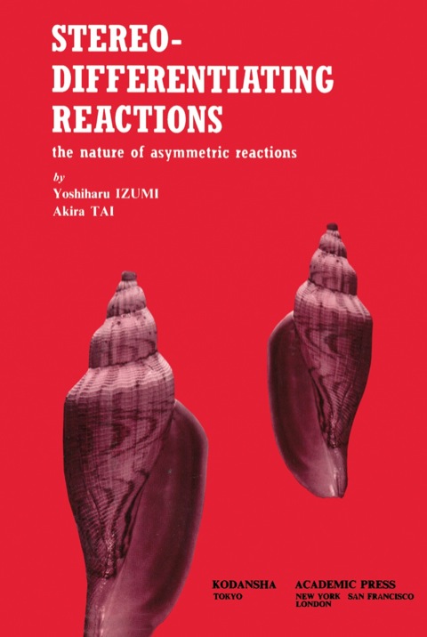 STEREO-DIFFERENTIATING REACTIONS: THE NATURE OF ASYMMETRIC REACTIONS