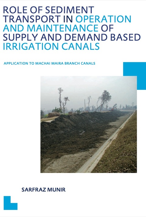 ROLE OF SEDIMENT TRANSPORT IN OPERATION AND MAINTENANCE OF SUPPLY AND DEMAND BASED IRRIGATION CANALS: APPLICATION TO MACHAI MAIRA BRANCH CANALS