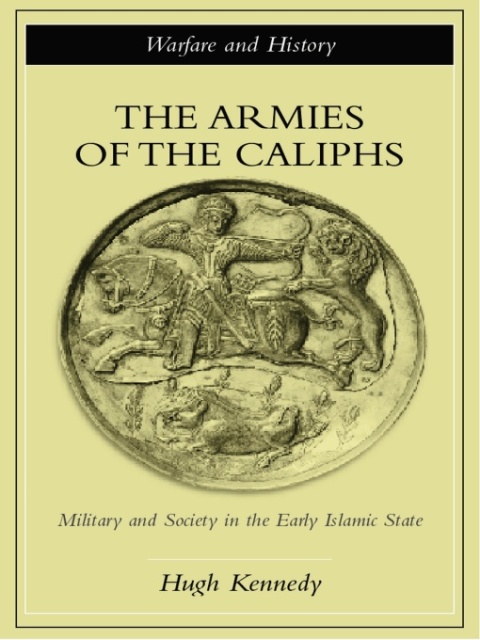 THE ARMIES OF THE CALIPHS