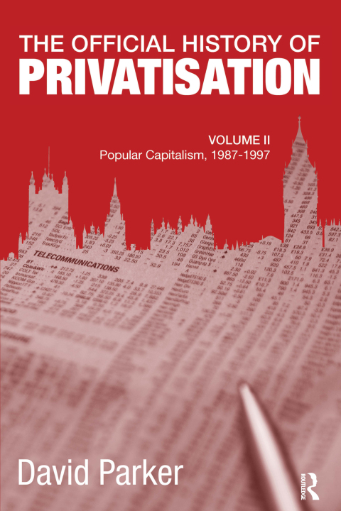 THE OFFICIAL HISTORY OF PRIVATISATION, VOL. II