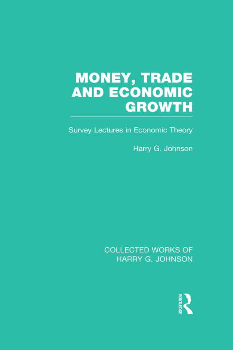 MONEY, TRADE AND ECONOMIC GROWTH