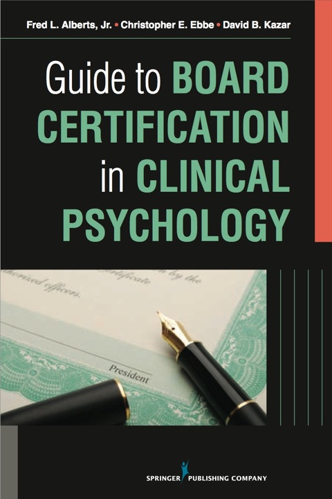 GUIDE TO BOARD CERTIFICATION IN CLINICAL PSYCHOLOGY