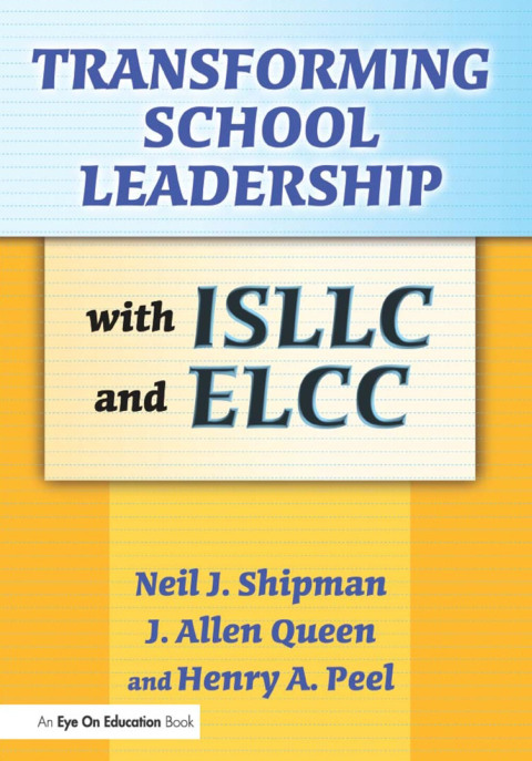 TRANSFORMING SCHOOL LEADERSHIP WITH ISLLC AND ELCC