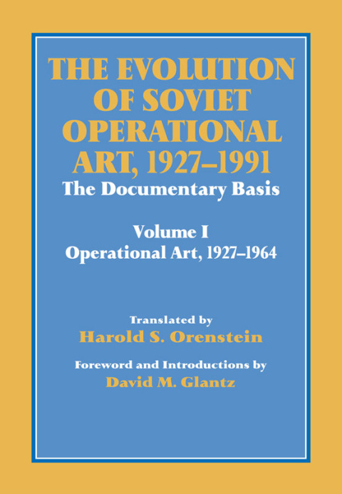 THE EVOLUTION OF SOVIET OPERATIONAL ART, 1927-1991