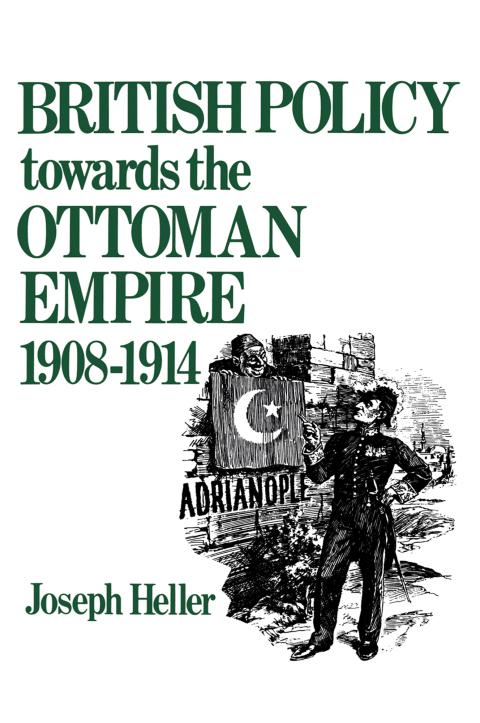 BRITISH POLICY TOWARDS THE OTTOMAN EMPIRE 1908-1914