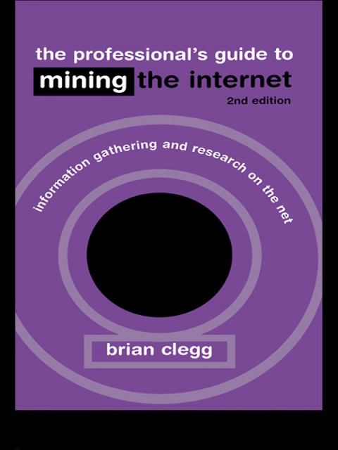 THE PROFESSIONAL'S GUIDE TO MINING THE INTERNET
