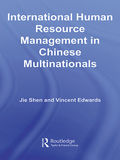 INTERNATIONAL HUMAN RESOURCE MANAGEMENT IN CHINESE MULTINATIONALS
