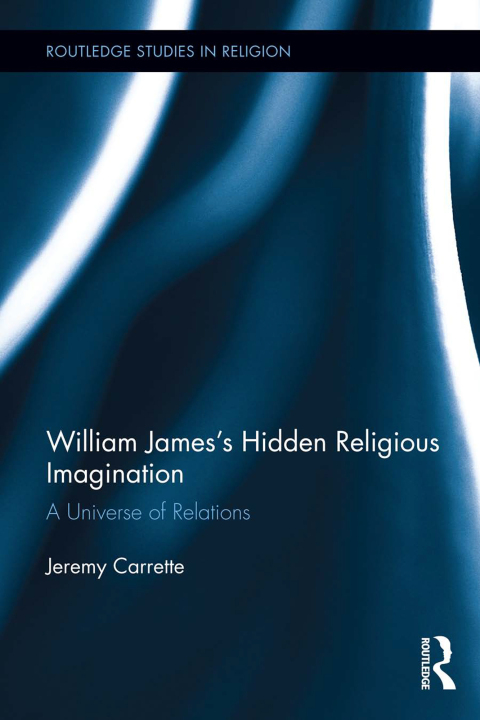 WILLIAM JAMES'S HIDDEN RELIGIOUS IMAGINATION