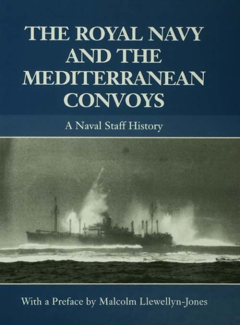 THE ROYAL NAVY AND THE MEDITERRANEAN CONVOYS