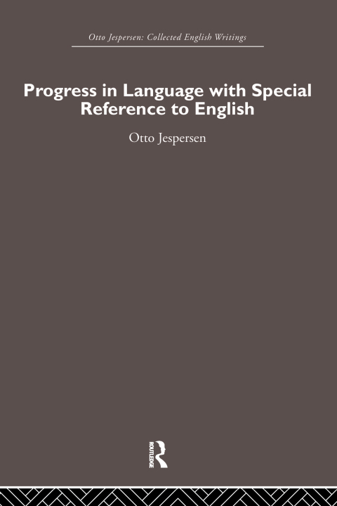 PROGRESS IN LANGUAGE, WITH SPECIAL REFERENCE TO ENGLISH