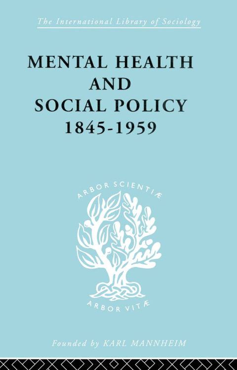 MENTAL HEALTH AND SOCIAL POLICY, 1845-1959