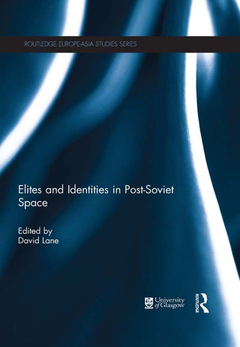 ELITES AND IDENTITIES IN POST-SOVIET SPACE