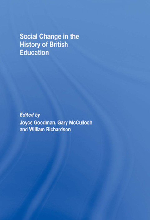 SOCIAL CHANGE IN THE HISTORY OF BRITISH EDUCATION