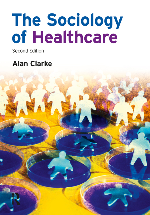 THE SOCIOLOGY OF HEALTHCARE