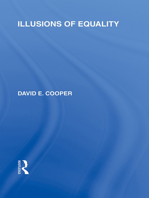 ILLUSIONS OF EQUALITY (INTERNATIONAL LIBRARY OF THE PHILOSOPHY OF EDUCATION VOLUME 7)