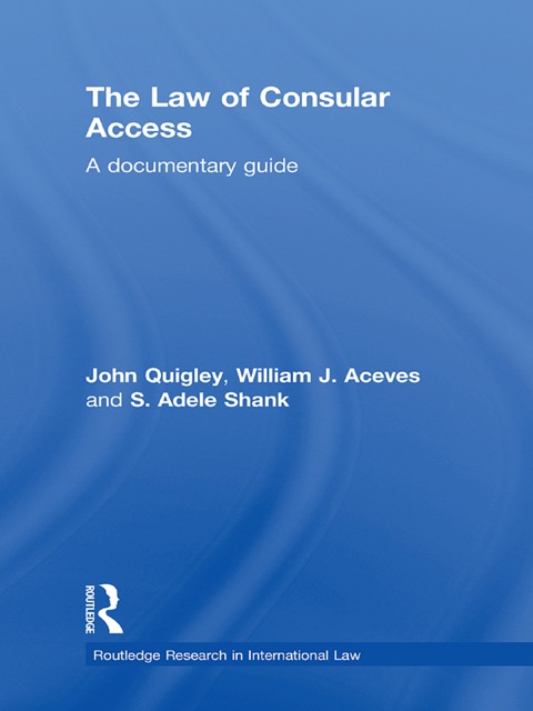 THE LAW OF CONSULAR ACCESS