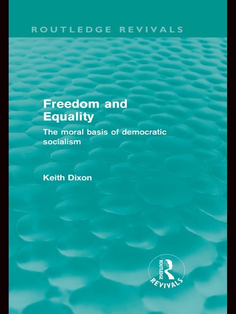 FREEDOM AND EQUALITY (ROUTLEDGE REVIVALS)