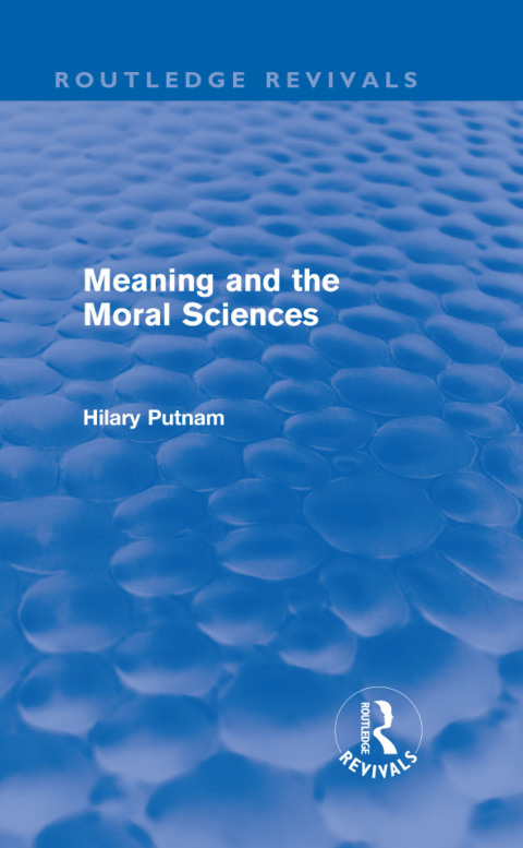 MEANING AND THE MORAL SCIENCES (ROUTLEDGE REVIVALS)