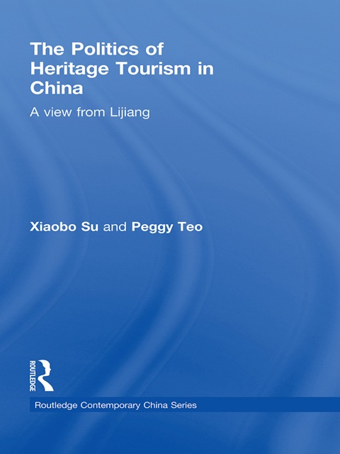 THE POLITICS OF HERITAGE TOURISM IN CHINA