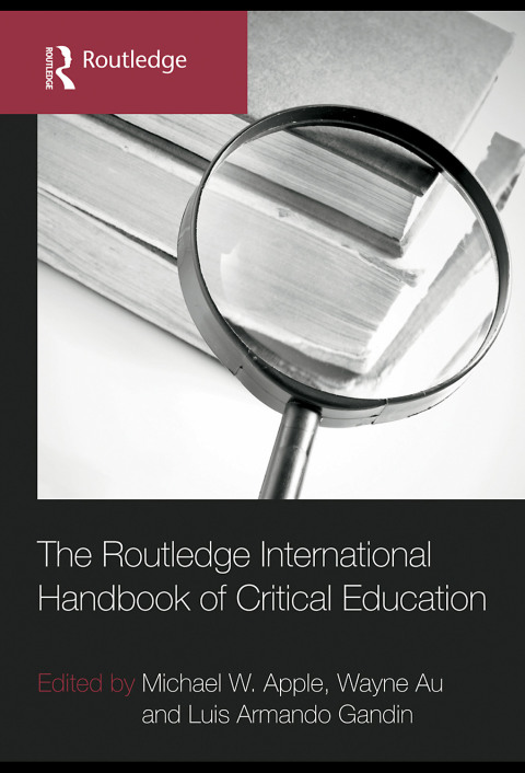 THE ROUTLEDGE INTERNATIONAL HANDBOOK OF CRITICAL EDUCATION