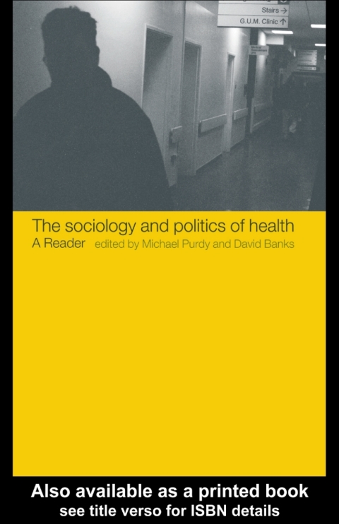 THE SOCIOLOGY AND POLITICS OF HEALTH