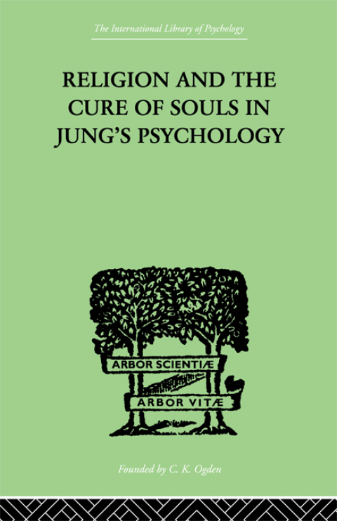 RELIGION AND THE CURE OF SOULS IN JUNG'S PSYCHOLOGY