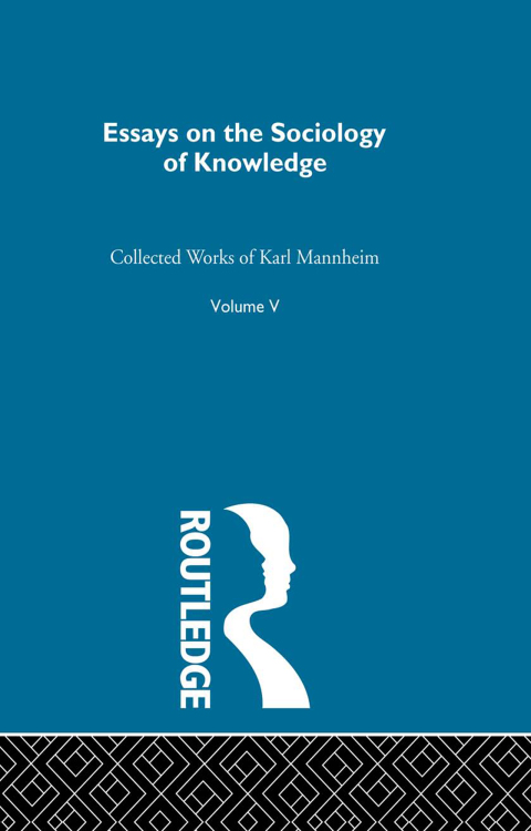ESSAYS ON THE SOCIOLOGY OF KNOWLEDGE